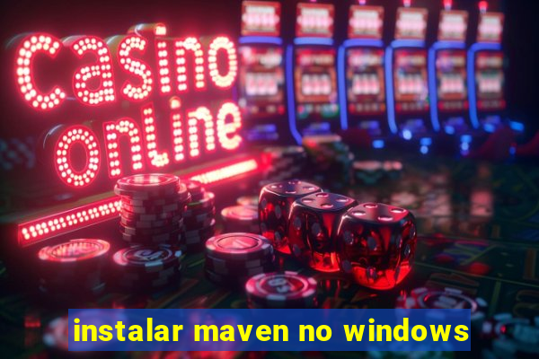 instalar maven no windows